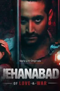 Jehanabad – Of Love & War (Season 1) Hindi SonyLIV Complete Web Series 480p 720p 1080p Flmyhunk