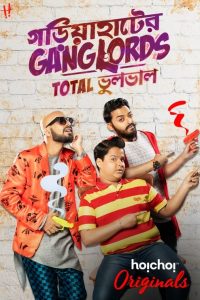 Download Gariahater Ganglords (2018) Bengali [Season 01 Complete] WEB-DL Web Series 480p 720p 1080p