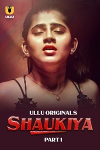 Download [18+] Shaukiya Part 1 (2024) S01 Hindi Ullu WEB-DL Series 480p 720p 1080p